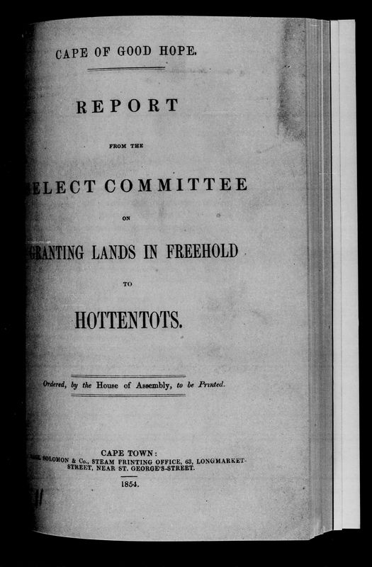 View document: Report From The Select Committee on Granting Lands in Freehold To Hottentots, 1854.