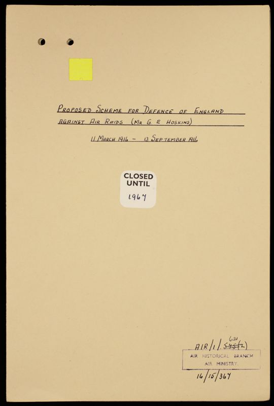 View document: AIR 1/621/16/15/367: Proposed Scheme For Defence on England Against Air Raids, 11th March 1916 to 13th September 1916.